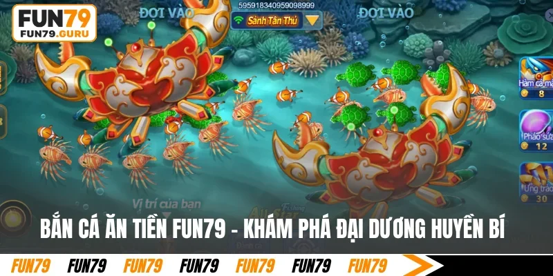 bắn cá ăn tiền FUN79