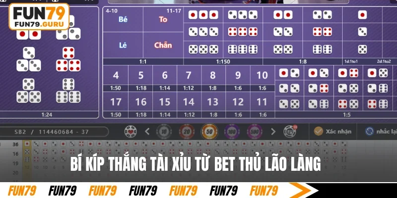 Bí kíp thắng Tài Xỉu từ bet thủ lão làng