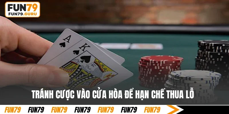 Tránh cược vào cửa Hòa để hạn chế thua lỗ